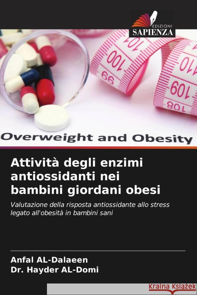 Attivit? degli enzimi antiossidanti nei bambini giordani obesi Anfal Al-Dalaeen Hayder Al-Domi 9786206890379