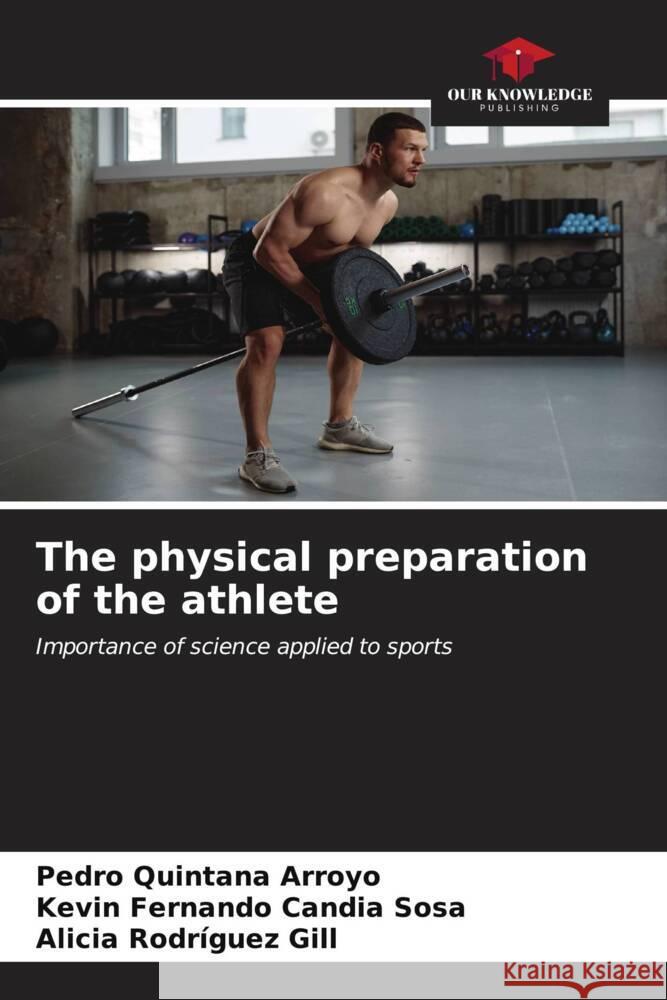 The physical preparation of the athlete Pedro Quintan Kevin Fernando Candi Alicia Rodr?gue 9786206891673