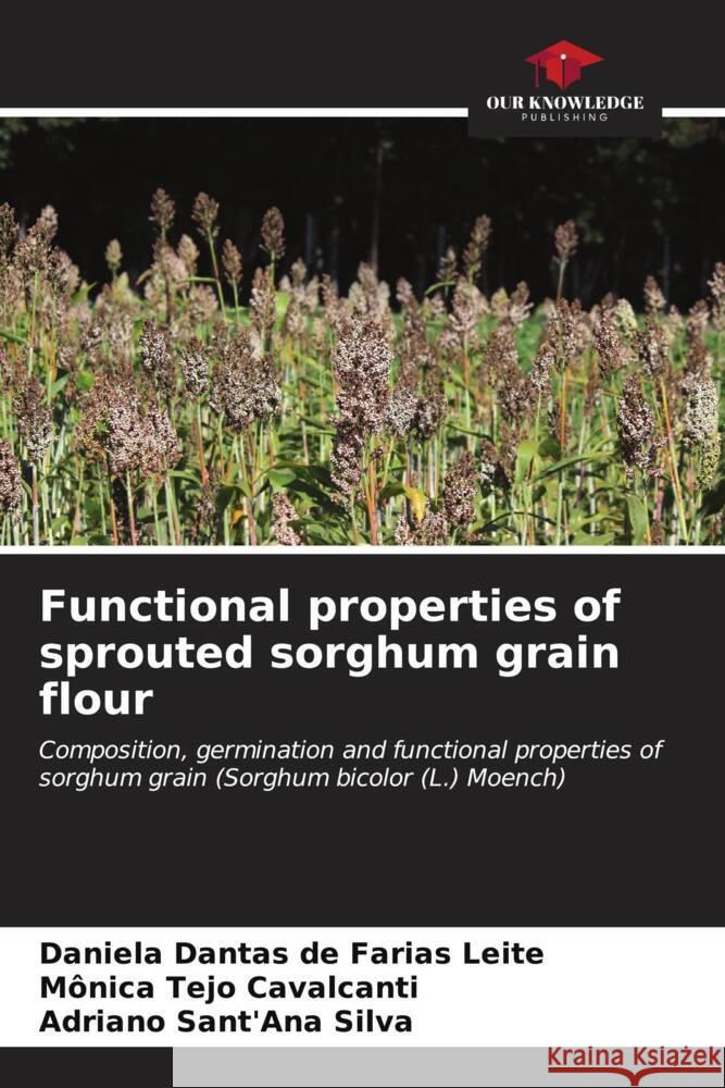 Functional properties of sprouted sorghum grain flour Daniela Dantas de Farias Leite M?nica Tejo Cavalcanti Adriano Sant'ana Silva 9786206892090