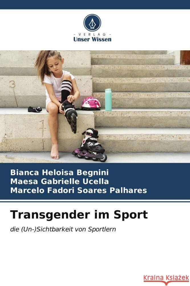 Transgender im Sport Bianca Heloisa Begnini Maesa Gabrielle Ucella Marcelo Fadori Soares Palhares 9786206892496