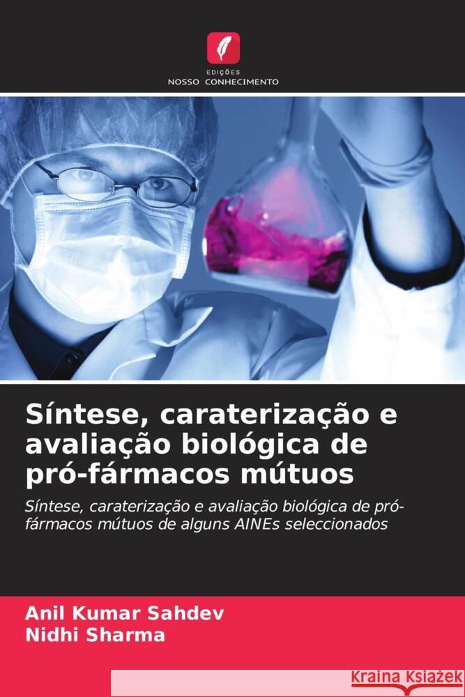 S?ntese, carateriza??o e avalia??o biol?gica de pr?-f?rmacos m?tuos Anil Kumar Sahdev Nidhi Sharma 9786206892878 Edicoes Nosso Conhecimento