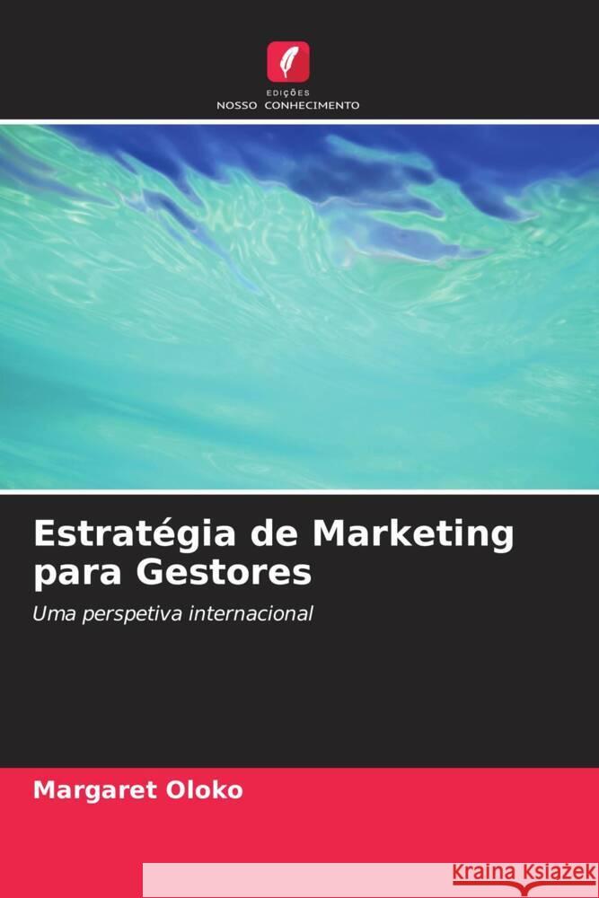 Estrat?gia de Marketing para Gestores Margaret Oloko 9786206893042