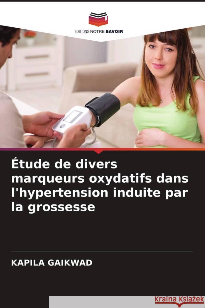 ?tude de divers marqueurs oxydatifs dans l'hypertension induite par la grossesse Kapila Gaikwad 9786206893233