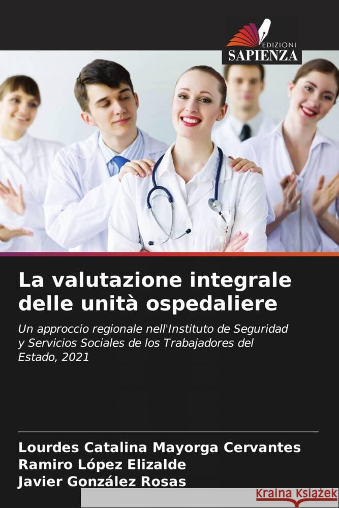 La valutazione integrale delle unit? ospedaliere Lourdes Catalina Mayorg Ramiro L?pe Javier Gonz?le 9786206893677