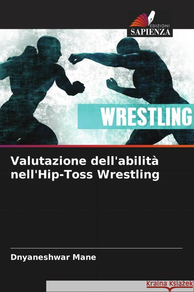 Valutazione dell'abilit? nell'Hip-Toss Wrestling Dnyaneshwar Mane 9786206894285