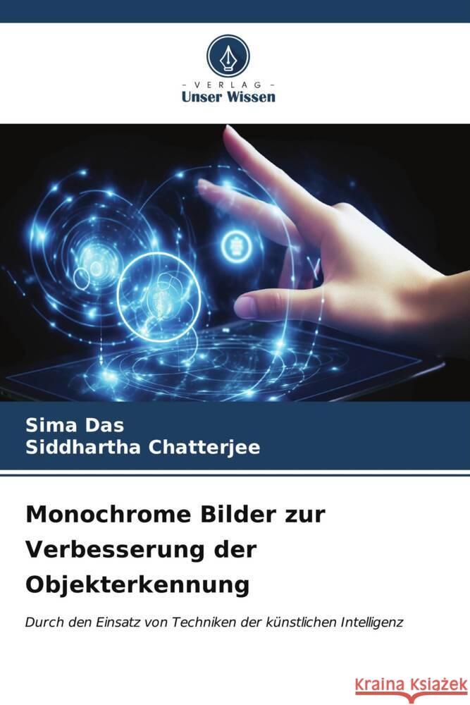 Monochrome Bilder zur Verbesserung der Objekterkennung Sima Das Siddhartha Chatterjee 9786206894964 Verlag Unser Wissen