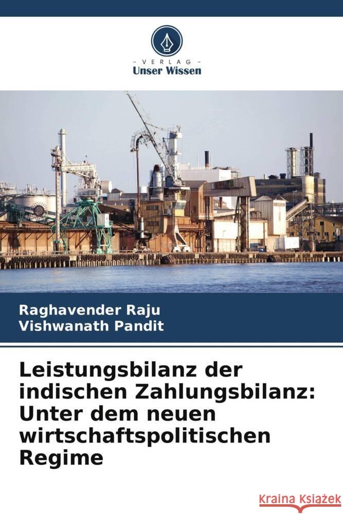 Leistungsbilanz der indischen Zahlungsbilanz: Unter dem neuen wirtschaftspolitischen Regime Raghavender Raju Vishwanath Pandit 9786206895046