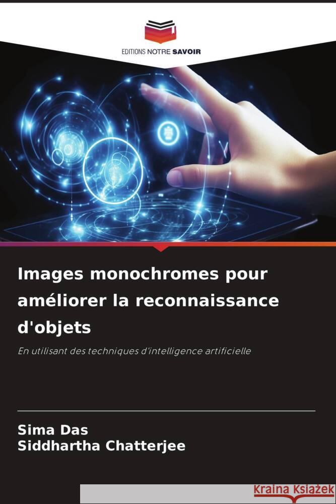 Images monochromes pour am?liorer la reconnaissance d'objets Sima Das Siddhartha Chatterjee 9786206895107 Editions Notre Savoir