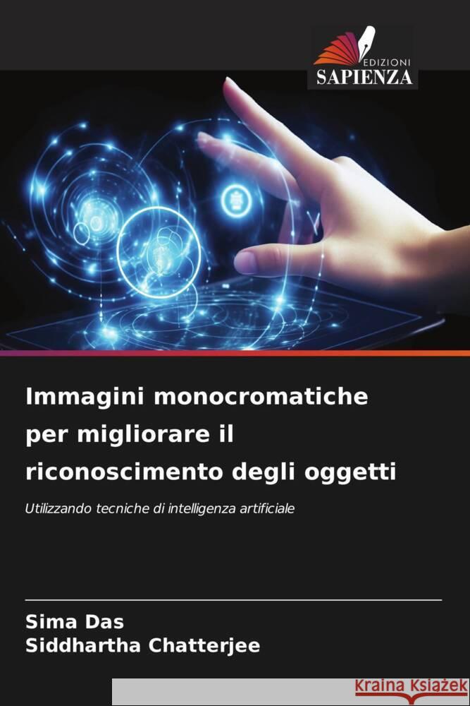 Immagini monocromatiche per migliorare il riconoscimento degli oggetti Sima Das Siddhartha Chatterjee 9786206895114 Edizioni Sapienza