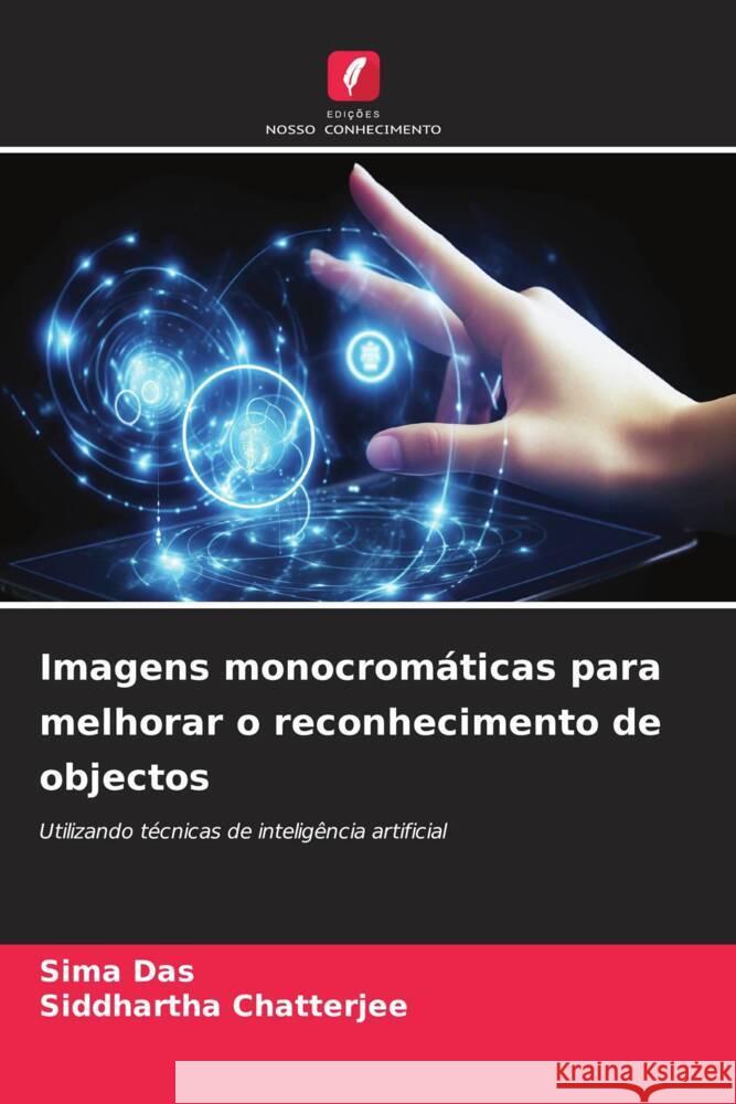 Imagens monocrom?ticas para melhorar o reconhecimento de objectos Sima Das Siddhartha Chatterjee 9786206895121 Edicoes Nosso Conhecimento