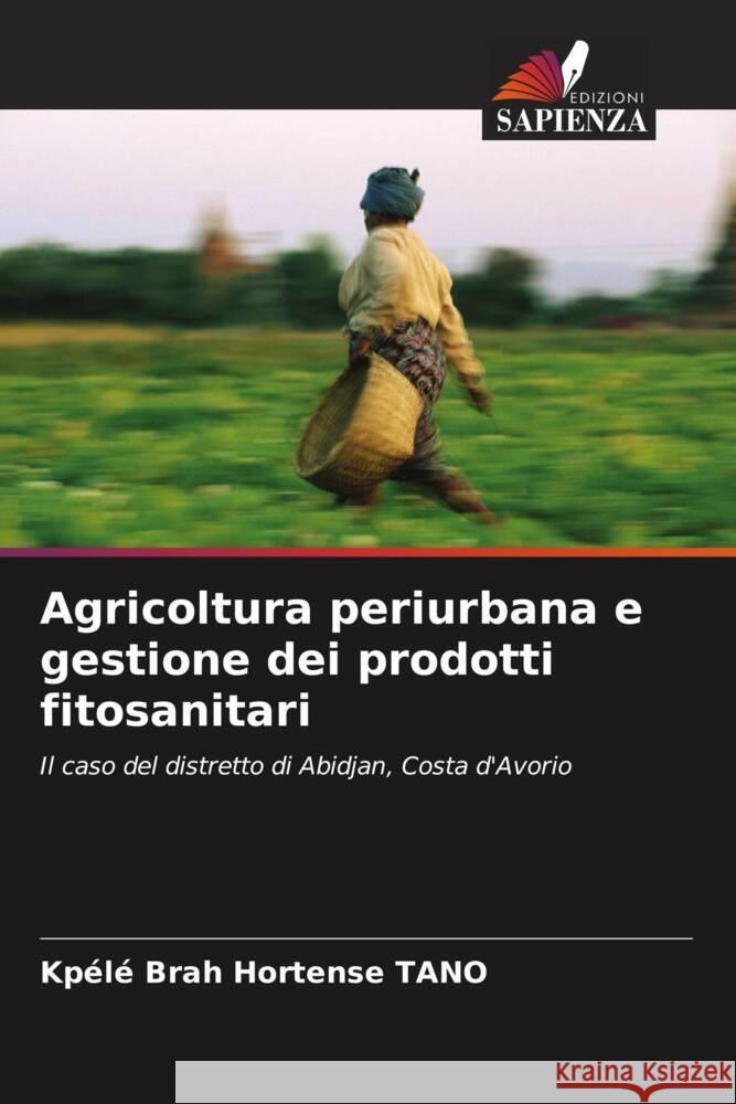 Agricoltura periurbana e gestione dei prodotti fitosanitari Kp?l? Brah Hortense Tano 9786206895770