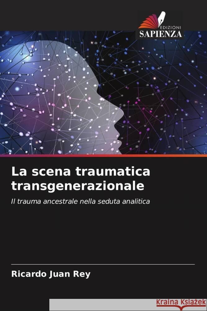 La scena traumatica transgenerazionale Ricardo Juan Rey 9786206896616