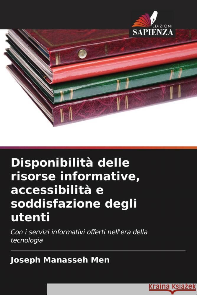 Disponibilità delle risorse informative, accessibilità e soddisfazione degli utenti Manasseh Men, Joseph 9786206896913