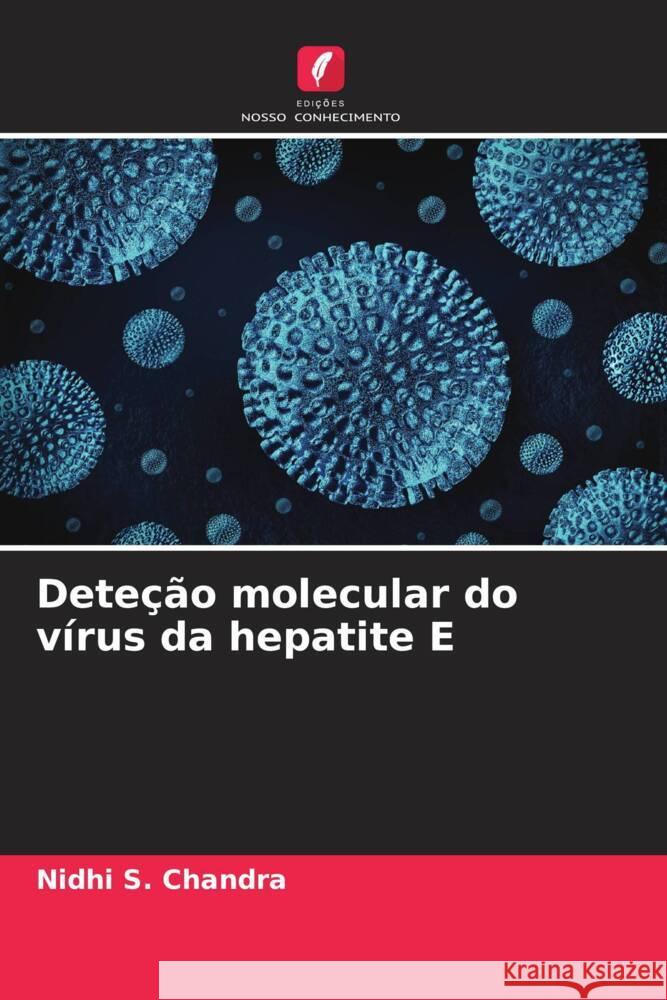 Deteção molecular do vírus da hepatite E S. Chandra, Nidhi 9786206897163