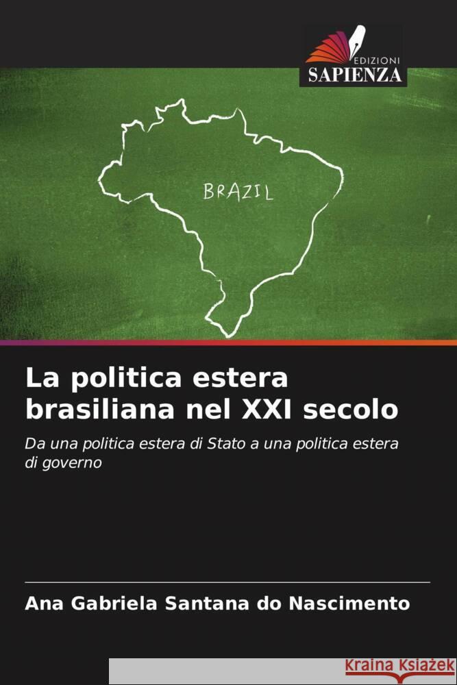 La politica estera brasiliana nel XXI secolo Santana do Nascimento, Ana Gabriela 9786206897453