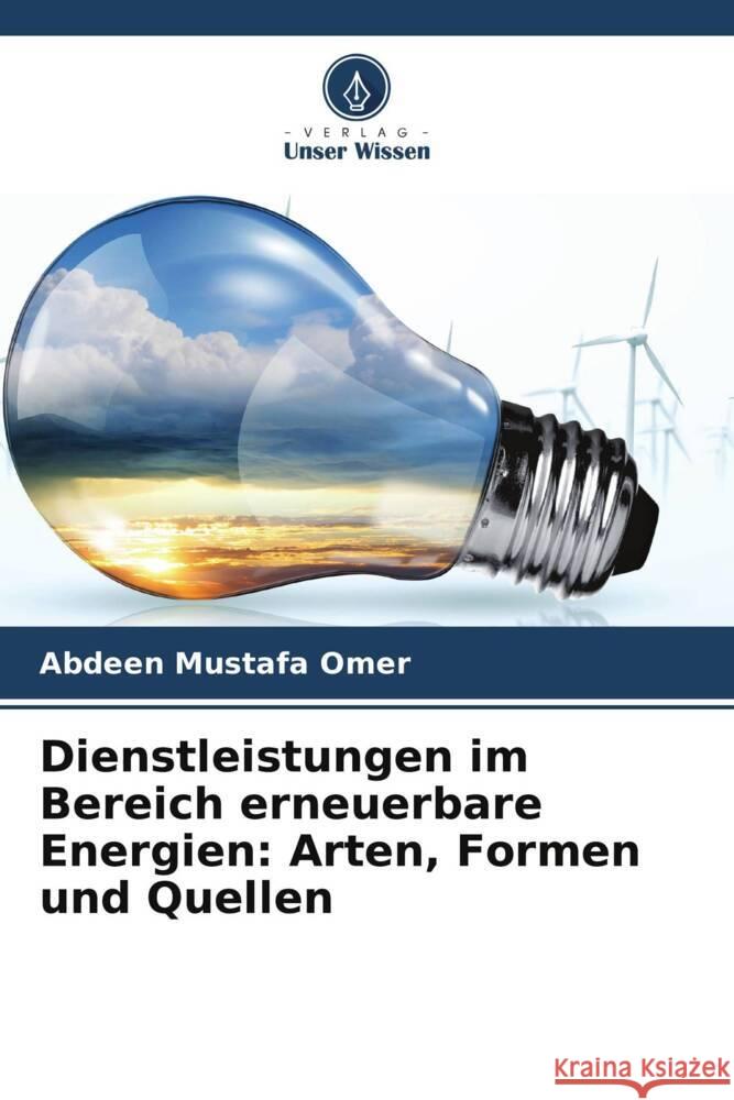 Dienstleistungen im Bereich erneuerbare Energien: Arten, Formen und Quellen Mustafa Omer, Abdeen 9786206897576