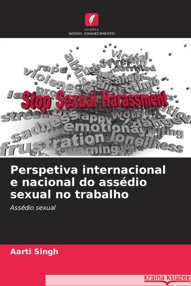 Perspetiva internacional e nacional do ass?dio sexual no trabalho Aarti Singh 9786206897828