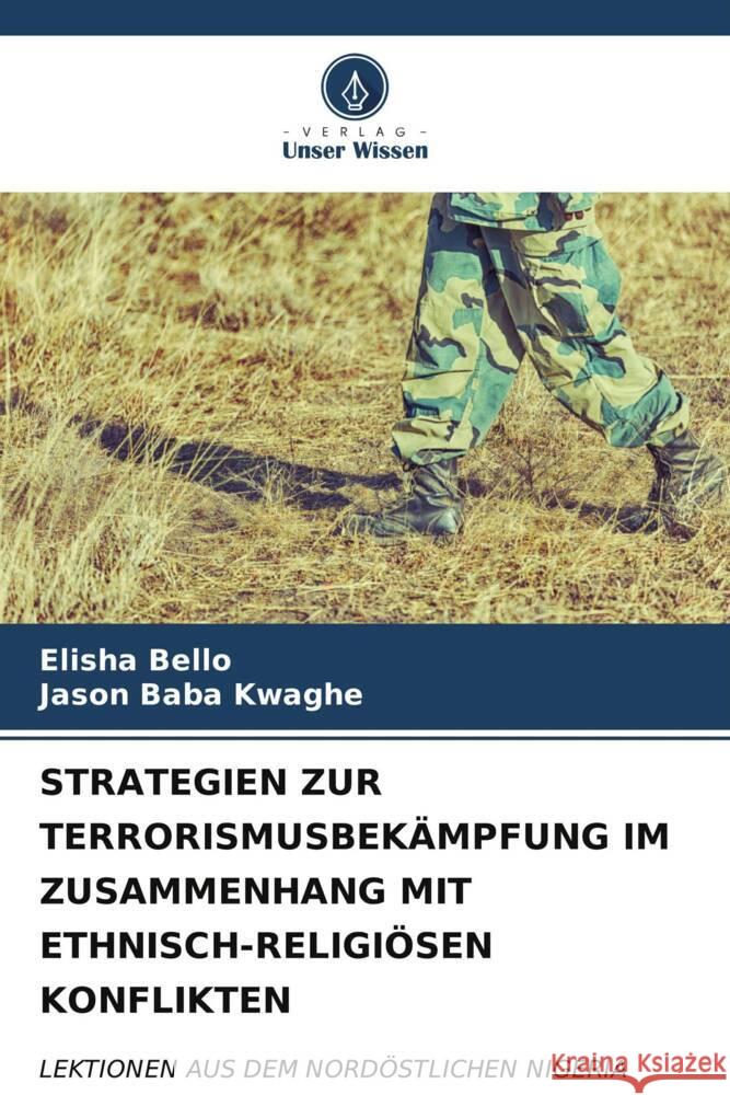 Strategien Zur Terrorismusbek?mpfung Im Zusammenhang Mit Ethnisch-Religi?sen Konflikten Elisha Bello Jason Baba Kwaghe 9786206897903 Verlag Unser Wissen