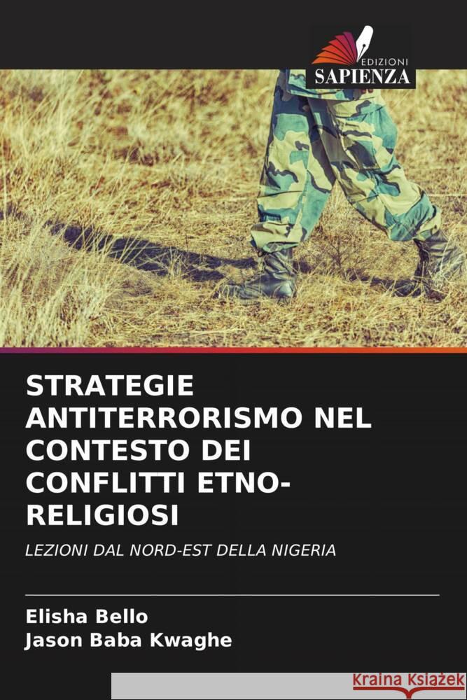 Strategie Antiterrorismo Nel Contesto Dei Conflitti Etno-Religiosi Elisha Bello Jason Baba Kwaghe 9786206897927 Edizioni Sapienza