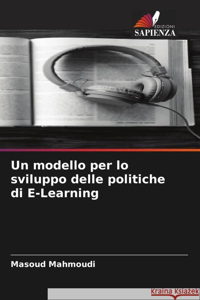 Un modello per lo sviluppo delle politiche di E-Learning Masoud Mahmoudi 9786206897996