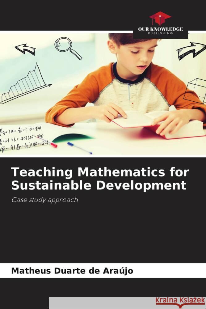 Teaching Mathematics for Sustainable Development Matheus Duarte de Ara?jo 9786206898030 Our Knowledge Publishing