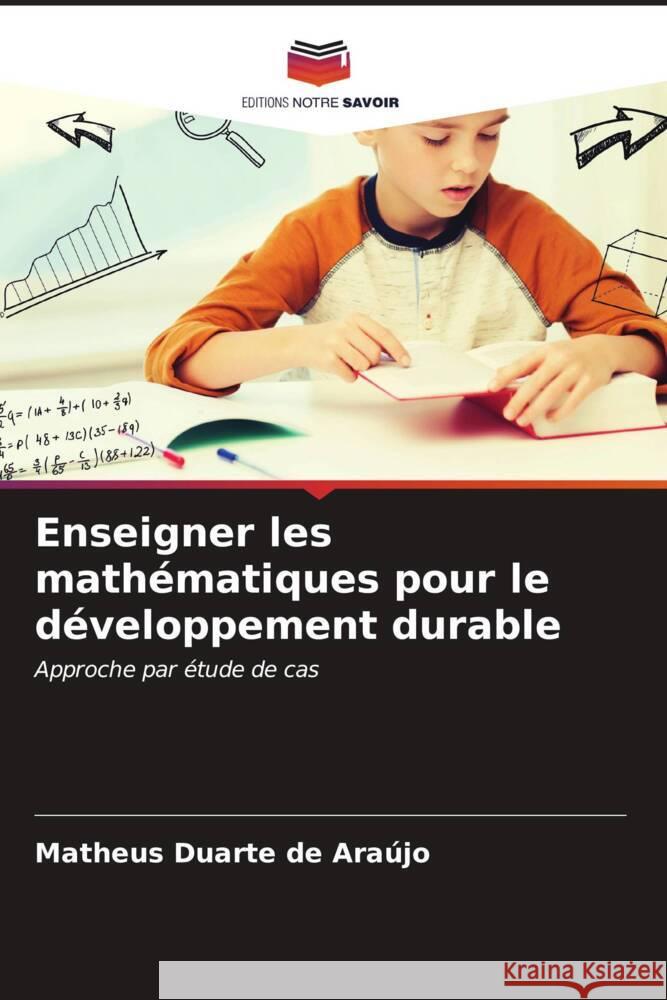 Enseigner les math?matiques pour le d?veloppement durable Matheus Duarte de Ara?jo 9786206898054 Editions Notre Savoir