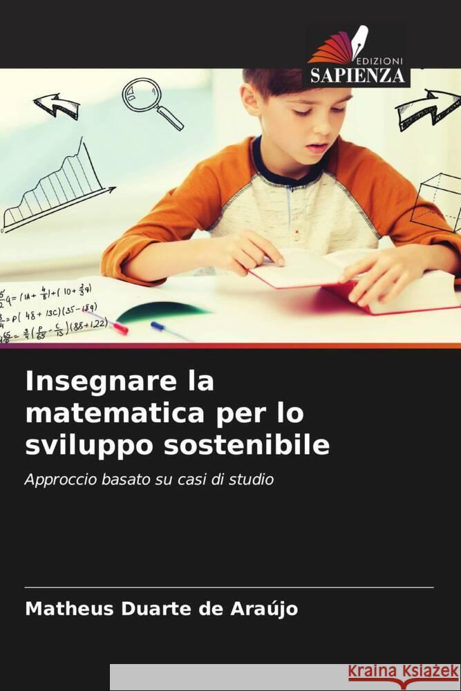 Insegnare la matematica per lo sviluppo sostenibile Matheus Duarte de Ara?jo 9786206898061 Edizioni Sapienza