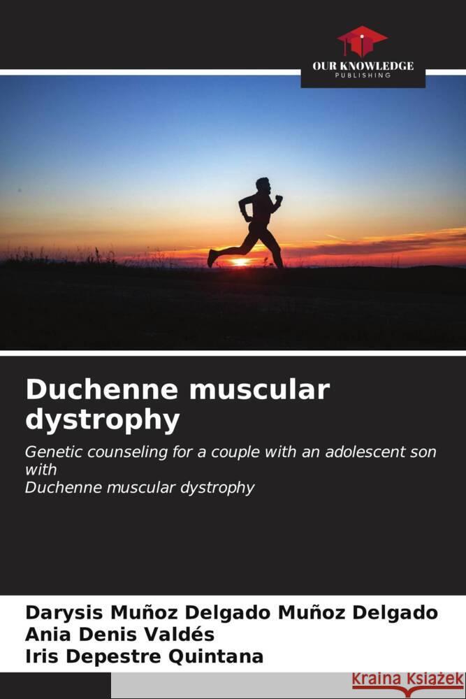 Duchenne muscular dystrophy Darysis Mu?oz Delgado Mu?o Ania Deni Iris Depestr 9786206898092