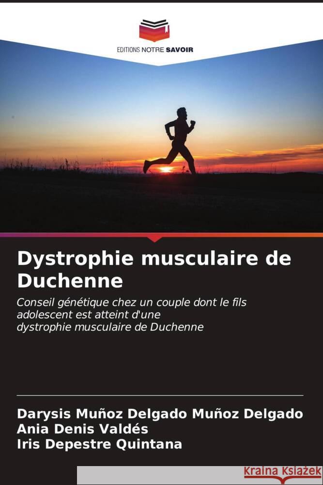 Dystrophie musculaire de Duchenne Darysis Mu?oz Delgado Mu?o Ania Deni Iris Depestr 9786206898108