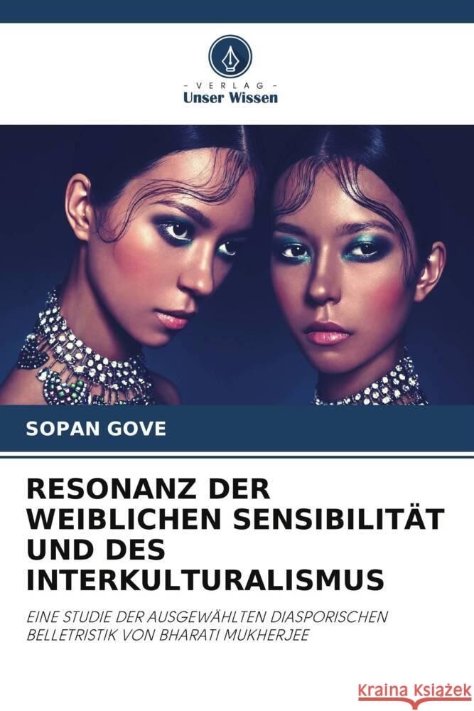 Resonanz Der Weiblichen Sensibilit?t Und Des Interkulturalismus Sopan Gove 9786206898146 Verlag Unser Wissen