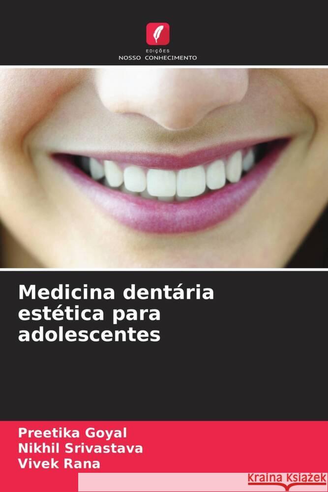 Medicina dent?ria est?tica para adolescentes Preetika Goyal Nikhil Srivastava Vivek Rana 9786206899020