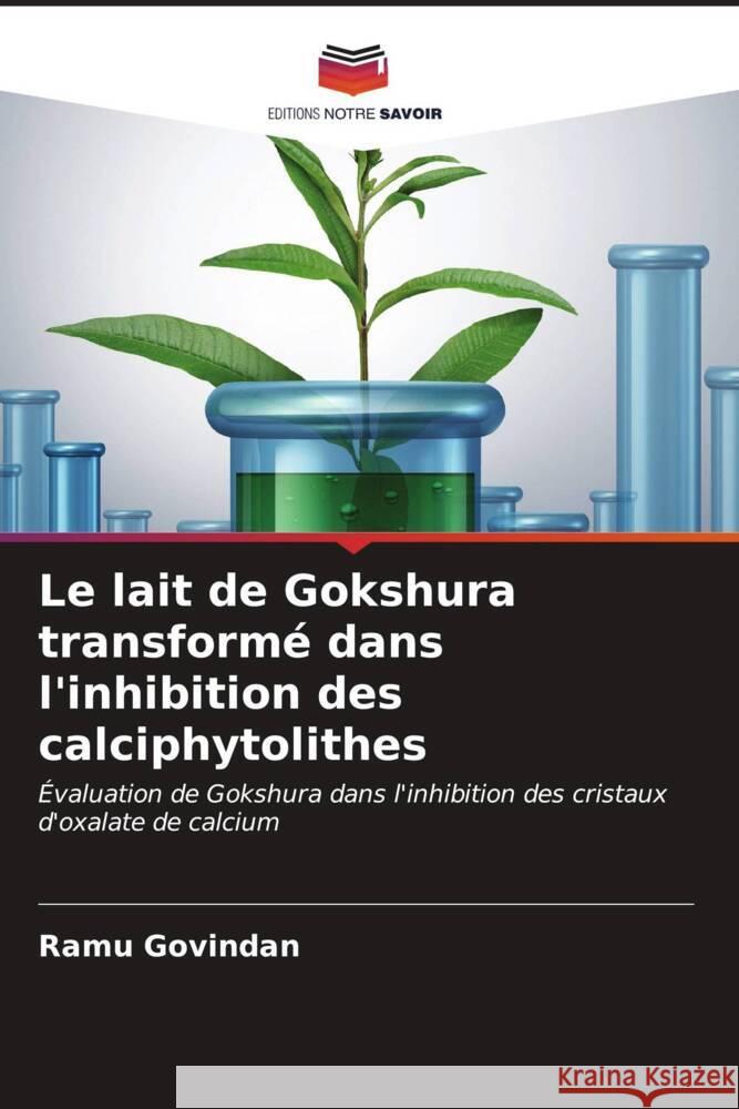 Le lait de Gokshura transform? dans l'inhibition des calciphytolithes Ramu Govindan 9786206899952