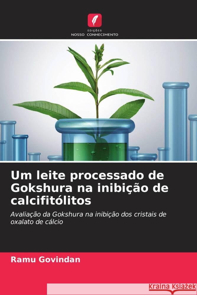 Um leite processado de Gokshura na inibi??o de calcifit?litos Ramu Govindan 9786206899976