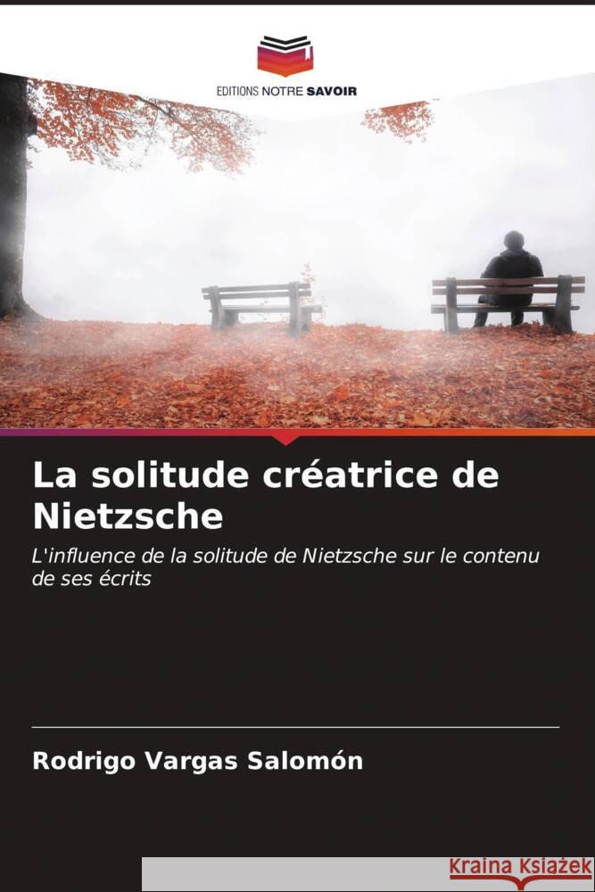 La solitude cr?atrice de Nietzsche Rodrigo Varga 9786206900115