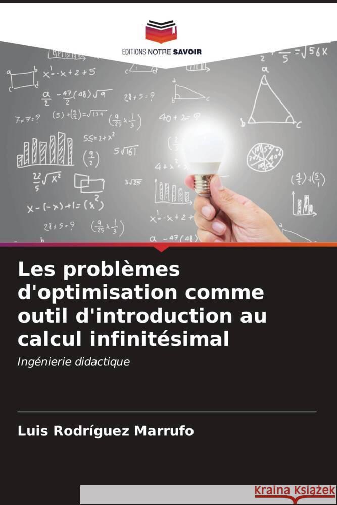 Les probl?mes d'optimisation comme outil d'introduction au calcul infinit?simal Luis Rodr?gue 9786206900450