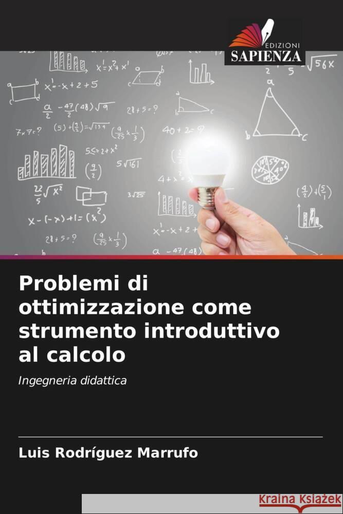 Problemi di ottimizzazione come strumento introduttivo al calcolo Luis Rodr?gue 9786206900467