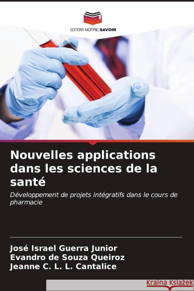 Nouvelles applications dans les sciences de la santé Guerra Junior, José Israel, Souza Queiroz, Evandro de, L. Cantalice, Jeanne C. L. 9786206900658