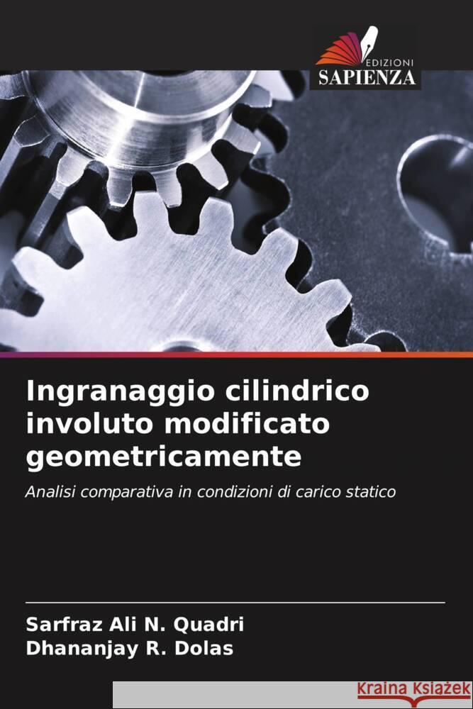 Ingranaggio cilindrico involuto modificato geometricamente Sarfraz Ali N. Quadri Dhananjay R. Dolas 9786206900917