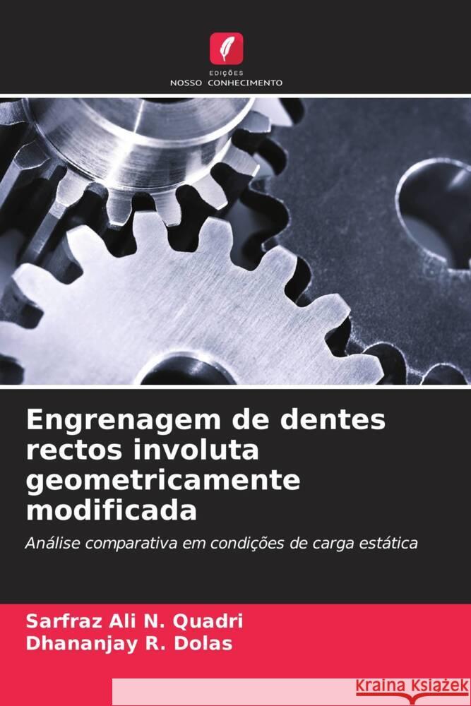 Engrenagem de dentes rectos involuta geometricamente modificada Sarfraz Ali N. Quadri Dhananjay R. Dolas 9786206900924