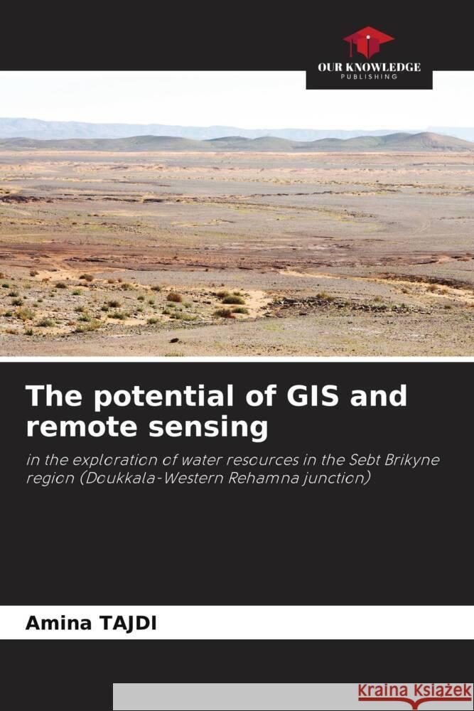 The potential of GIS and remote sensing Amina Tajdi 9786206900948