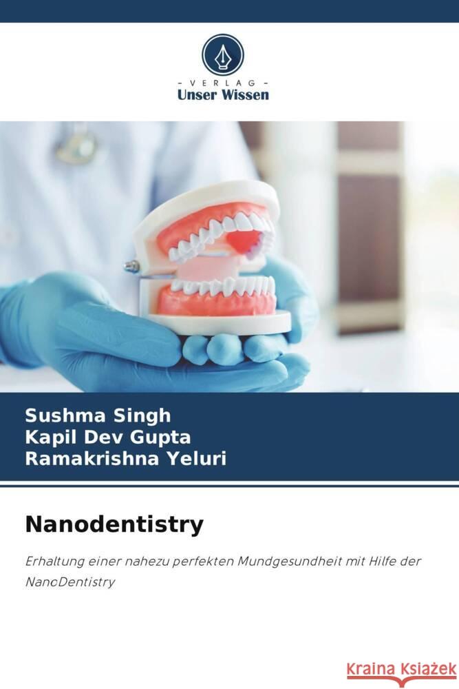 Nanodentistry Sushma Singh Kapil Dev Gupta Ramakrishna Yeluri 9786206901006