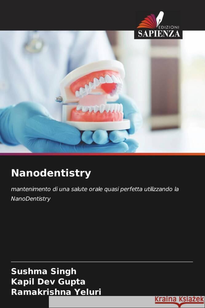 Nanodentistry Sushma Singh Kapil Dev Gupta Ramakrishna Yeluri 9786206901235