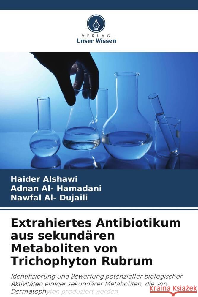 Extrahiertes Antibiotikum aus sekund?ren Metaboliten von Trichophyton Rubrum Haider Alshawi Adnan Al Nawfal Al 9786206901266