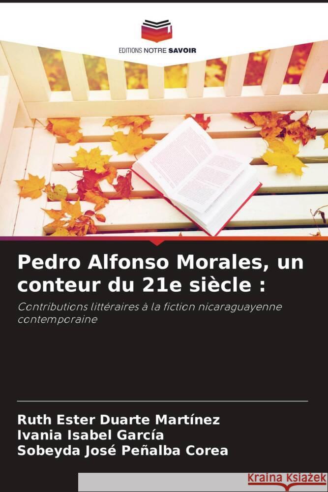 Pedro Alfonso Morales, un conteur du 21e si?cle Ruth Ester Duart Ivania Isabel Garc?a Sobeyda Jos? Pe?alb 9786206901358