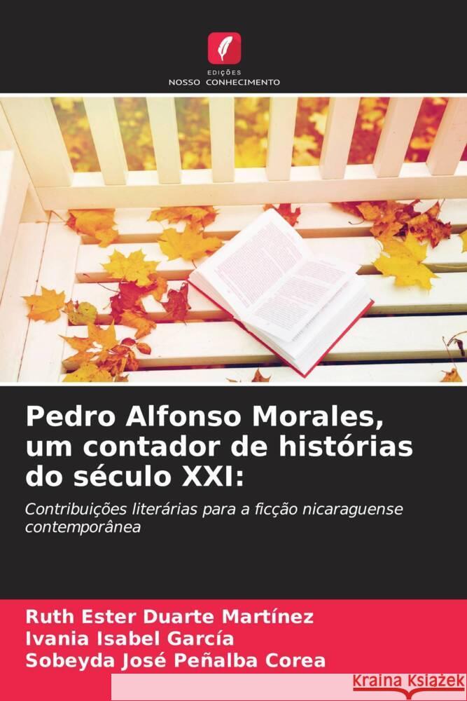 Pedro Alfonso Morales, um contador de hist?rias do s?culo XXI Ruth Ester Duart Ivania Isabel Garc?a Sobeyda Jos? Pe?alb 9786206901365