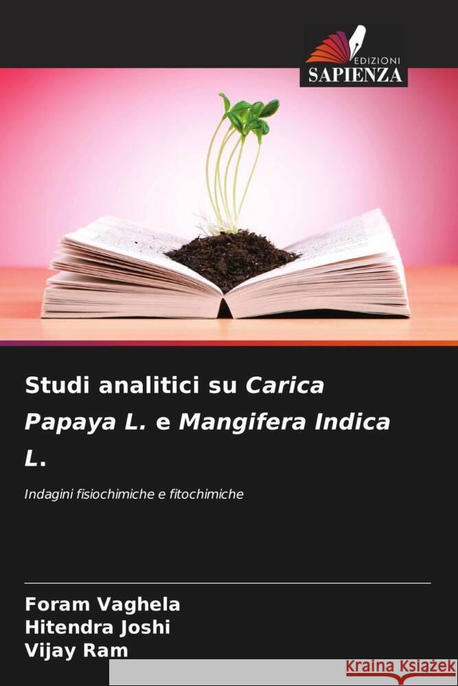 Studi analitici su Carica Papaya L. e Mangifera Indica L. Foram Vaghela Hitendra Joshi Vijay Ram 9786206901419 Edizioni Sapienza