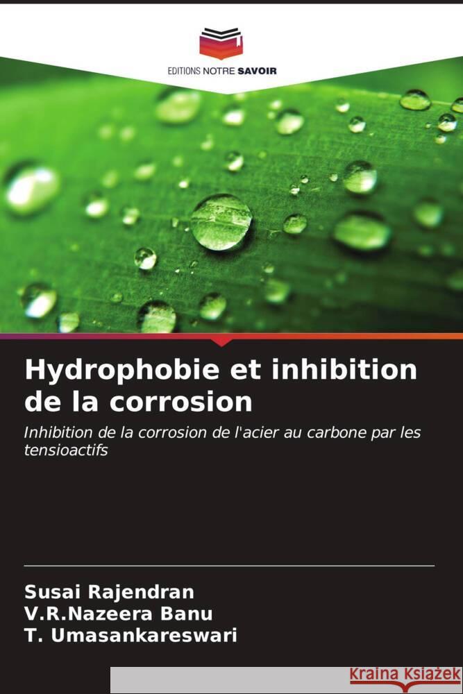 Hydrophobie et inhibition de la corrosion Susai Rajendran V. R. Nazeera Banu T. Umasankareswari 9786206901570 Editions Notre Savoir