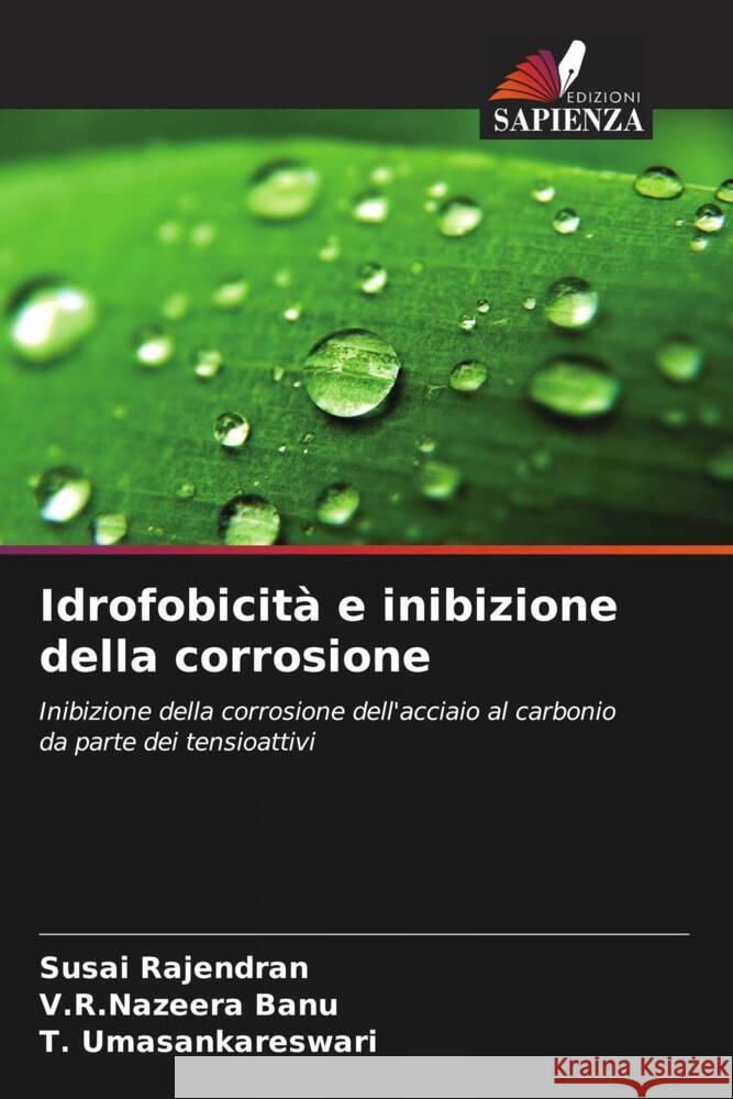 Idrofobicit? e inibizione della corrosione Susai Rajendran V. R. Nazeera Banu T. Umasankareswari 9786206901594 Edizioni Sapienza