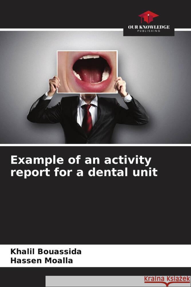 Example of an activity report for a dental unit Khalil Bouassida Hassen Moalla 9786206901631