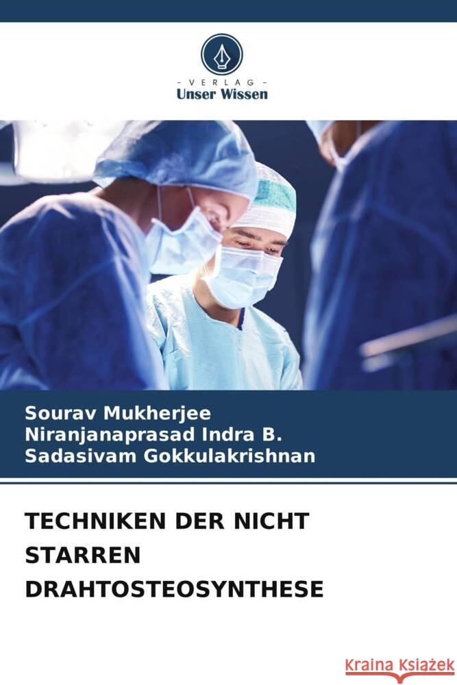 Techniken Der Nicht Starren Drahtosteosynthese Sourav Mukherjee Niranjanaprasad Indr Sadasivam Gokkulakrishnan 9786206901983